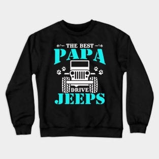 The Best Papa Drive Jeeps Cute Dog Paws Father's Day Gift Jeep Dad Jeep Men Jeep Lover Jeep Kid Jeep Father Jeeps Crewneck Sweatshirt